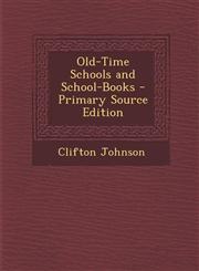 Old-Time Schools and School-Books - Primary Source Edition,1287904548,9781287904540