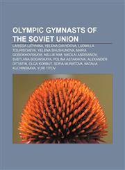 Olympic gymnasts of the Soviet Union Larissa Latynina, Yelena Davydova, Ludmilla Tourischeva, Yelena Shushunova, Maria Gorokhovskaya,1155471172,9781155471174