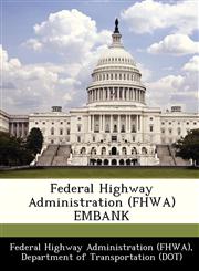 Federal Highway Administration (FHWA) EMBANK,1249161266,9781249161264
