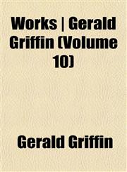 Works | Gerald Griffin (Volume 10),1152128280,9781152128286