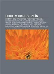 Obce v okrese Zlín Fryšták, Zlín, Otrokovice, Pozlovice, Vizovice, Luhačovice, Návojná, Valašské Klobouky, Újezd, Trnava,1232869996,9781232869993
