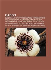 Gabon Buildings and structures in Gabon, Communications in Gabon, Economy of Gabon, Education in Gabon, Environment of Gabon,1156836638,9781156836637