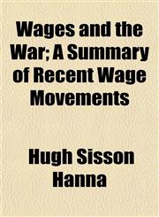 Wages and the War; A Summary of Recent Wage Movements,1152154451,9781152154452