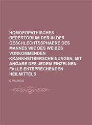 Homoeopathisches Repertorium der in der Geschlechtssphaere des Mannes wie des Weibes vorkommenden Krankheitserscheinungen, mit Angabe des jedem einzelnen Falle entsprechenden Heilmittels,1130493075,9781130493078