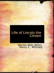 Life of Lincoln the Citizen,1115296655,9781115296656
