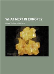 What Next in Europe?,115126203X,9781151262035