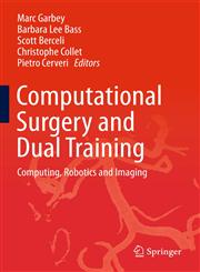 Computational Surgery and Dual Training Computing, Robotics and Imaging,1461486483,9781461486480