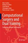 Computational Surgery and Dual Training Computing, Robotics and Imaging,1461486483,9781461486480