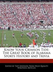 Know Your Crimson Tide The Great Book of Alabama Sports History and Trivia,1241148112,9781241148119