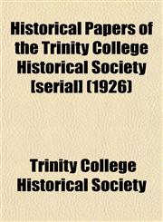 Historical Papers of the Trinity College Historical Society [serial] (1926),1152940309,9781152940307