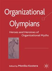 Organizational Olympians Heroes and Heroines of Organizational Myths,0230515711,9780230515710