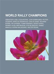 World Rally Champions Sébastien Loeb, Colin McRae, Juha Kankkunen, Petter Solberg, Marcus Grönholm, Carlos Sainz, Richard Burns, Ari Vatanen,1233117246,9781233117246