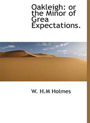 Oakleigh or the Minor of Grea Expectations.,1140453858,9781140453857