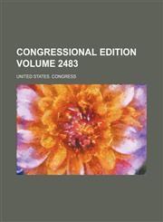 Congressional edition Volume 2483,1236467434,9781236467430