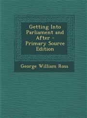 Getting Into Parliament and After - Primary Source Edition,1295004518,9781295004515