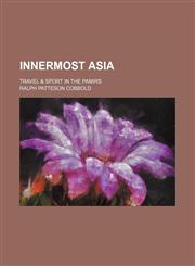 Innermost Asia; travel & sport in the Pamirs,1150147431,9781150147432