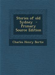Stories of Old Sydney - Primary Source Edition,1287834469,9781287834465