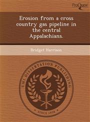 Erosion from a cross country gas pipeline in the central Appalachians.,1249830249,9781249830245