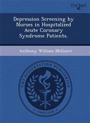 Depression Screening by Nurses in Hospitalized Acute Coronary Syndrome Patients.,1243670762,9781243670762