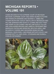Michigan Reports (Volume 191); Cases Decided in the Supreme Court of Michigan,1235237265,9781235237263