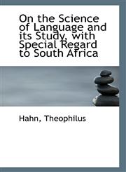 On the Science of Language and its Study, with Special Regard to South Africa,1113289473,9781113289476