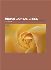 Indian capital cities Mumbai, Chennai, New Delhi, Hyderabad, India, Bhopal, Bangalore, Thiruvananthapuram, Jaipur, Kolkata, Chandigarh, Ranchi,1157375634,9781157375630