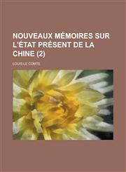 Nouveaux Memoires Sur L'Etat Present de La Chine (2),1234561395,9781234561390