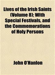 Lives of the Irish Saints (Volume 8); With Special Festivals, and the Commemorations of Holy Persons,1152393049,9781152393042