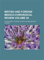 British and foreign medico-chirurgical review; or, Quarterly journal of practial medicine and surgery Volume 54,1153941651,9781153941655