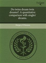 Do twins dream twin dreams? A quantitative comparison with singles' dreams.,1243690003,9781243690005
