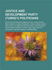 Justice and Development Party (Turkey) politicians Recep Tayyip Erdoğan, Abdullah Gül, Aytaç Durak, Melih Gökçek, Hamza Yerlikaya,1233126741,9781233126743