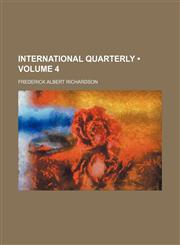 International Quarterly (Volume 4),115426162X,9781154261622
