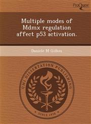 Multiple modes of Mdmx regulation affect p53 activation.,1248997646,9781248997642