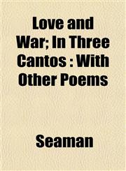 Love and War; In Three Cantos With Other Poems,1154774813,9781154774818