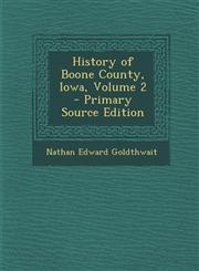 History of Boone County, Iowa, Volume 2 - Primary Source Edition,1293446742,9781293446744