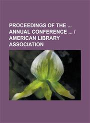 Proceedings of the Annual Conference American Library Association,1155051637,9781155051635
