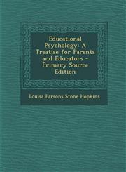 Educational Psychology A Treatise for Parents and Educators - Primary Source Edition,1295557398,9781295557394