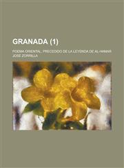 Granada; Poema Oriental, Precedido de La Leyenda de Al-Hamar (1 ),1153530228,9781153530224