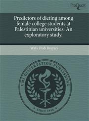 Predictors of dieting among female college students at Palestinian universities An exploratory study.,1244677817,9781244677814