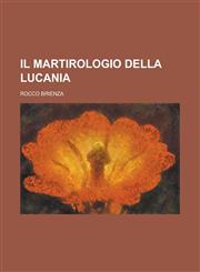 Il Martirologio Della Lucania,115100491X,9781151004918