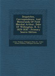 Despatches, Correspondence, And Memoranda Of Field Marshal Arthur, Duke Of Wellington, K. G. 1829-1830 - Primary Source Edition,1293092010,9781293092019
