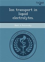 Ion transport in liquid electrolytes.,1248993616,9781248993613