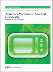 Aqueous Microwave Assisted Chemistry Synthesis and Catalysis,1849730385,9781849730389