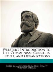 Webster's Introduction to Left Communism Concepts, People, and Organizations,1241722994,9781241722999