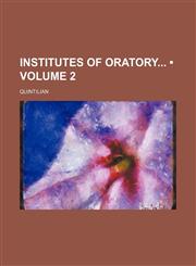 Institutes of Oratory (Volume 2),1151117528,9781151117526