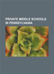 Private Middle Schools in Pennsylvania Abington Friends School, Academy of Notre Dame de Namur (Villanova, Pennsylvania), Agnes Irwin School, Aquinas,1230749756,9781230749754