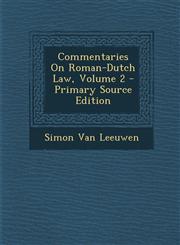 Commentaries On Roman-Dutch Law, Volume 2 - Primary Source Edition,1295686775,9781295686773