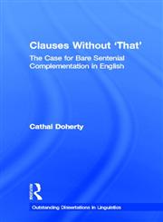 Clauses Without 'That' The Case for Bare Sentential Complementation in English,0815337752,9780815337751