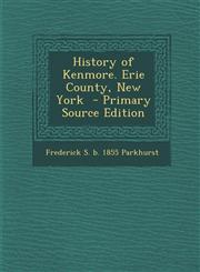 History of Kenmore. Erie County, New York - Primary Source Edition,1287824552,9781287824558