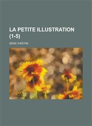 La Petite Illustration; Serie-Theatre (1-5 ),1151206105,9781151206107